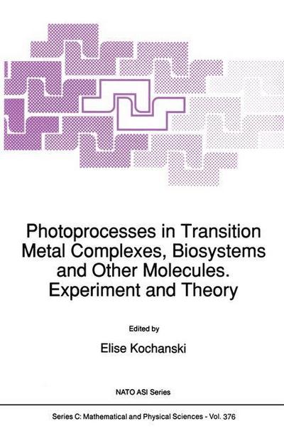 Photoprocesses in Transition Metal Complexes, Biosystems and Other Molecules. Experiment and Theory - E. Kochanski