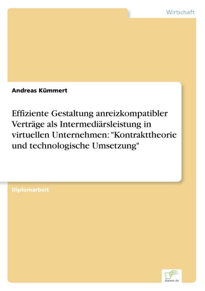 Effiziente Gestaltung anreizkompatibler Verträge als Intermediärsleistung in virtuellen Unternehmen: 