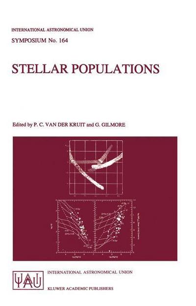 Stellar Populations : Proceedings of the 164th Symposium of the International Astronomical Union, Held in the Hague, The Netherlands, August 15-19, 1994 - Gerry Gilmore