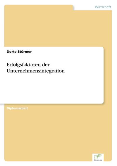 Erfolgsfaktoren der Unternehmensintegration - Dorte Stürmer