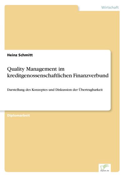Quality Management im kreditgenossenschaftlichen Finanzverbund : Darstellung des Konzeptes und Diskussion der Übertragbarkeit - Heinz Schmitt