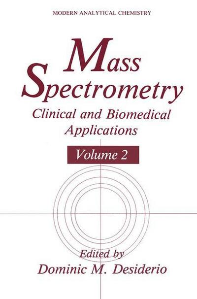 Mass Spectrometry : Clinical and Biomedical Applications - Dominic M. Desiderio