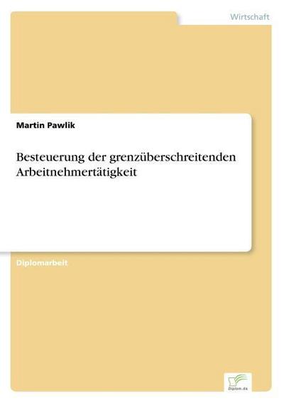 Besteuerung der grenzüberschreitenden Arbeitnehmertätigkeit - Martin Pawlik