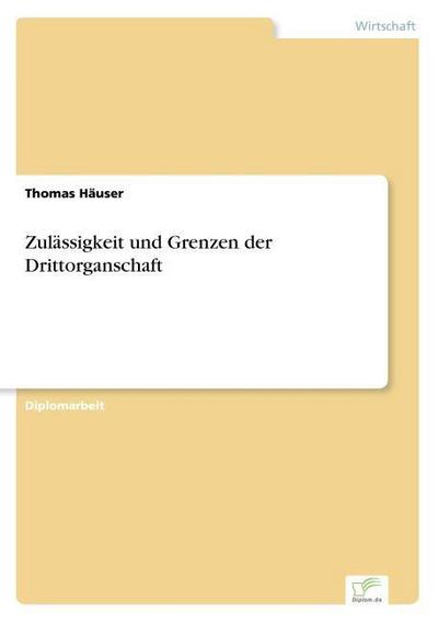 Zulässigkeit und Grenzen der Drittorganschaft - Thomas Häuser