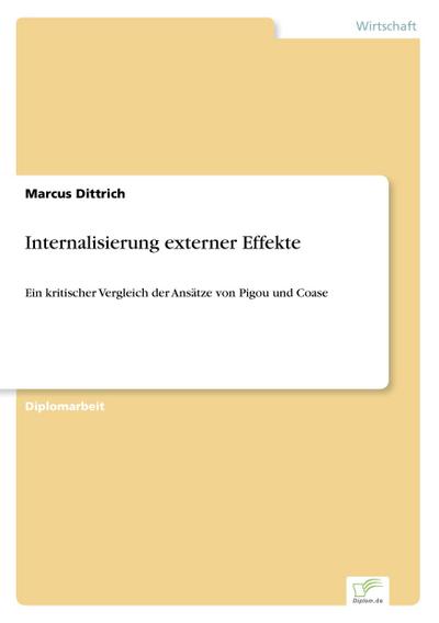 Internalisierung externer Effekte : Ein kritischer Vergleich der Ansätze von Pigou und Coase - Marcus Dittrich