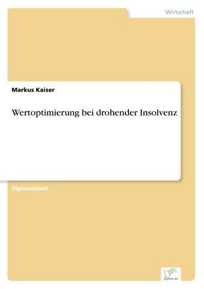 Wertoptimierung bei drohender Insolvenz - Markus Kaiser