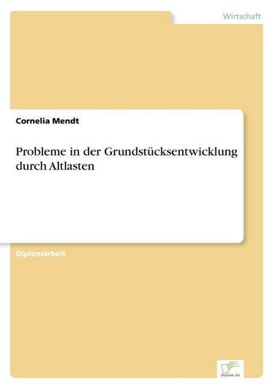 Probleme in der Grundstücksentwicklung durch Altlasten - Cornelia Mendt