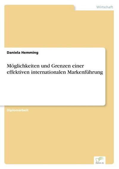 Möglichkeiten und Grenzen einer effektiven internationalen Markenführung - Daniela Hemming