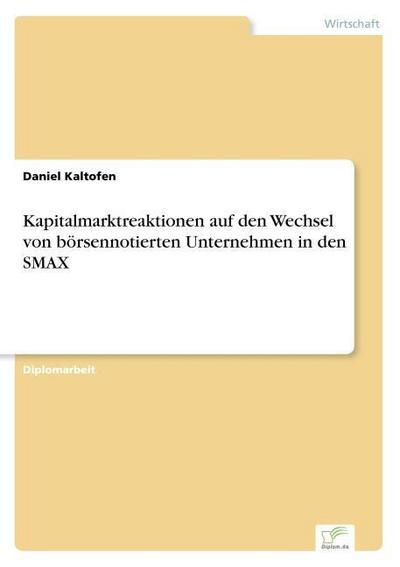 Kapitalmarktreaktionen auf den Wechsel von börsennotierten Unternehmen in den SMAX - Daniel Kaltofen