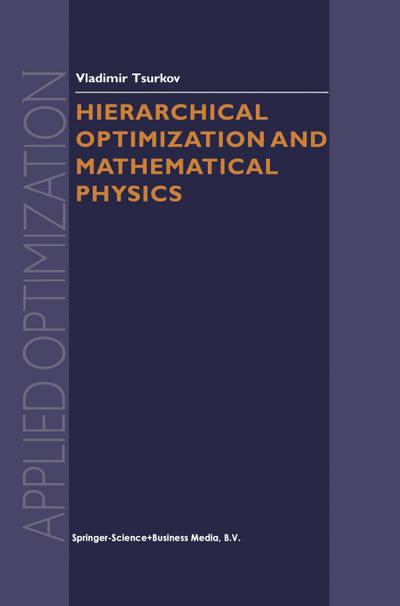 Hierarchical Optimization and Mathematical Physics - Vladimir Tsurkov