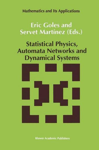 Statistical Physics, Automata Networks and Dynamical Systems - Servet Martínez