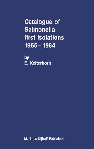 Catalogue of Salmonella First Isolations 1965-1984 - E. Kelterborn