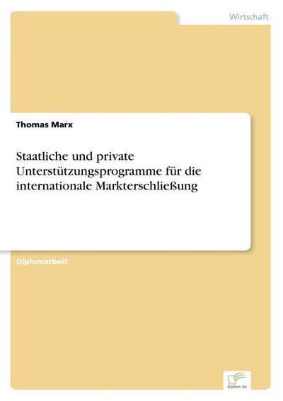 Staatliche und private Unterstützungsprogramme für die internationale Markterschließung - Thomas Marx