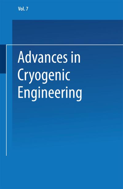 Advances in Cryogenic Engineering : Proceedings of the 1961 Cryogenic Engineering Conference University of Michigan Ann Arbor, Michigan August 15-17, 1961 - K. D. Timmerhaus
