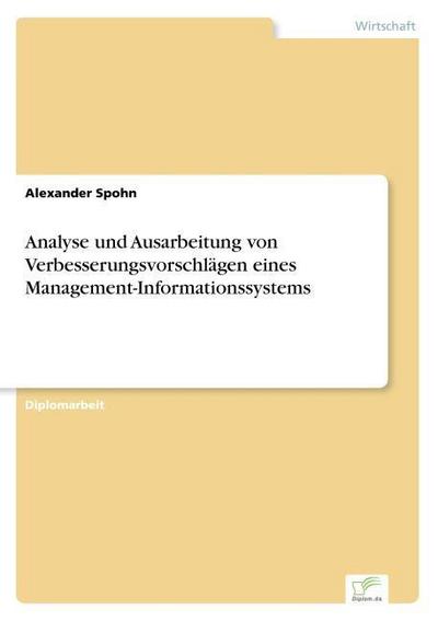 Analyse und Ausarbeitung von Verbesserungsvorschlägen eines Management-Informationssystems - Alexander Spohn