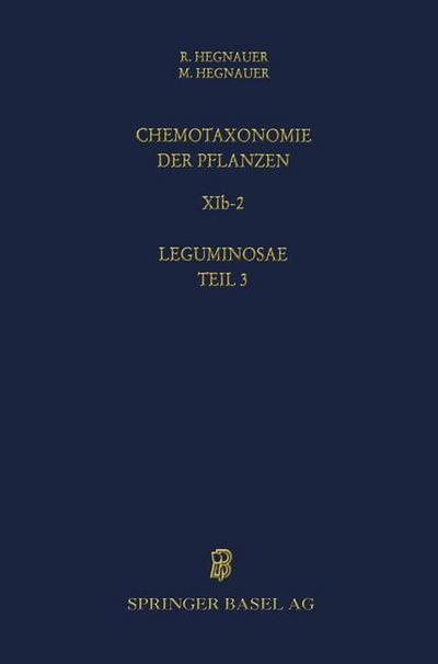 Chemotaxonomie der Pflanzen : Band XIb-2: Leguminosae Teil 3: Papilionoideae - R. Hegnauer