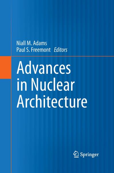 Advances in Nuclear Architecture - Paul S. Freemont