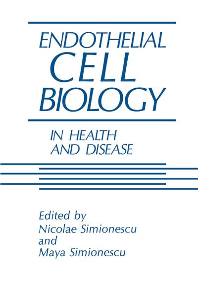 Endothelial Cell Biology in Health and Disease - N. Simionescu