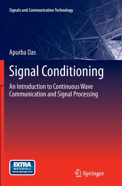 Signal Conditioning : An Introduction to Continuous Wave Communication and Signal Processing - Apurba Das