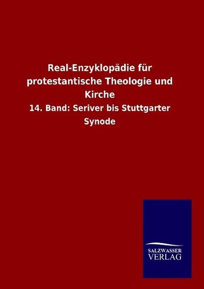 Real-Enzyklopädie für protestantische Theologie und Kirche : 14. Band: Seriver bis Stuttgarter Synode - Ohne Autor