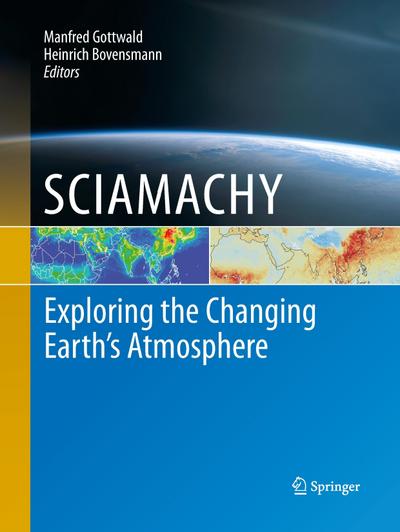 SCIAMACHY - Exploring the Changing Earth's Atmosphere - Heinrich Bovensmann
