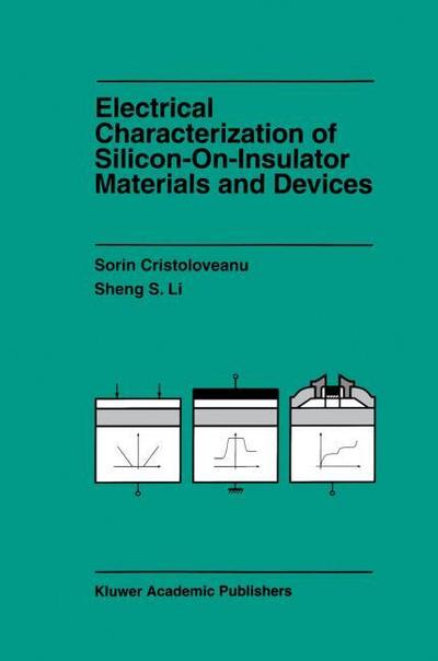 Electrical Characterization of Silicon-on-Insulator Materials and Devices - Sorin Cristoloveanu