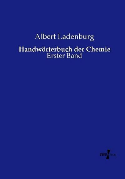 Handwörterbuch der Chemie : Erster Band - Albert Ladenburg