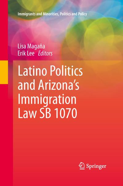 Latino Politics and Arizona¿s Immigration Law SB 1070 - Erik Lee