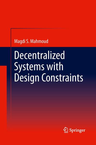 Decentralized Systems with Design Constraints - Magdi S. Mahmoud