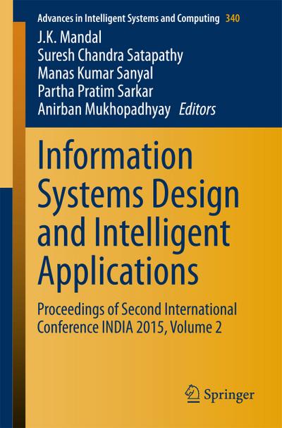 Information Systems Design and Intelligent Applications : Proceedings of Second International Conference INDIA 2015, Volume 2 - J. K. Mandal