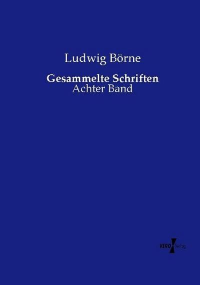 Gesammelte Schriften : Achter Band - Ludwig Börne