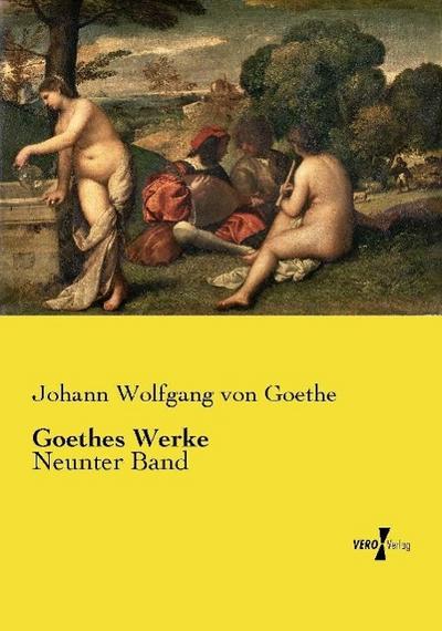 Goethes Werke : Neunter Band - Johann Wolfgang von Goethe