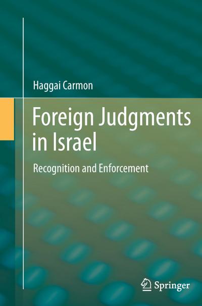 Foreign Judgments in Israel : Recognition and Enforcement - Haggai Carmon