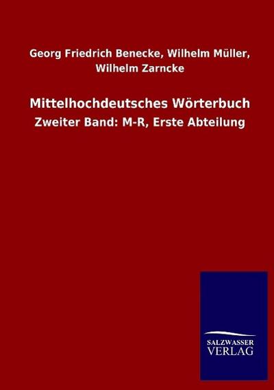 Mittelhochdeutsches Wörterbuch : Zweiter Band: M-R, Erste Abteilung - Wilhelm Benecke