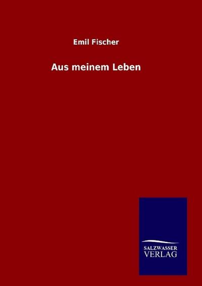 Aus meinem Leben - Emil Fischer