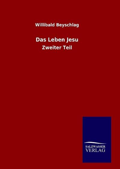 Das Leben Jesu : Zweiter Teil - Willibald Beyschlag