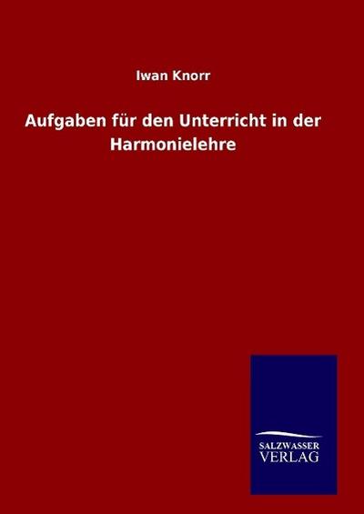 Aufgaben für den Unterricht in der Harmonielehre - Iwan Knorr