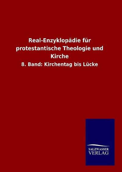 Real-Enzyklopädie für protestantische Theologie und Kirche : 8. Band: Kirchentag bis Lücke - Ohne Autor