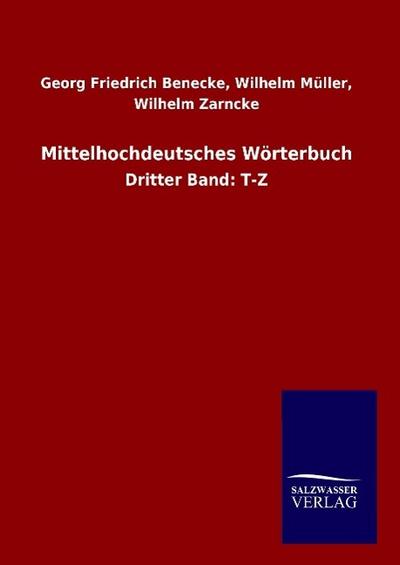 Mittelhochdeutsches Wörterbuch : Dritter Band: T-Z - Georg Friedrich Müller Benecke