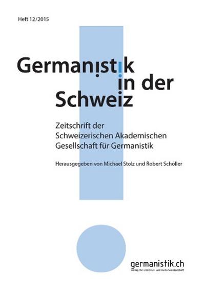 Germanistik in der Schweiz : Zeitschrift der Schweizerischen Akademischen Gesellschaft für Germanistik - Michael Stolz