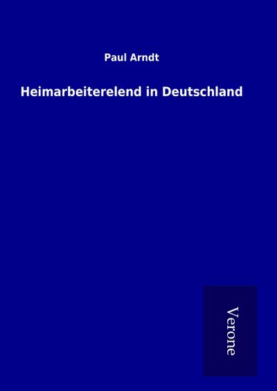 Heimarbeiterelend in Deutschland - Paul Arndt