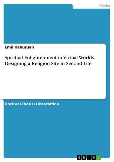 Spiritual Enlightenment in Virtual Worlds. Designing a Religion Site in Second Life - Emil Kaburuan