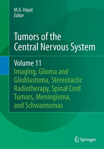Tumors of the Central Nervous System, Volume 11 : Pineal, Pituitary, and Spinal Tumors - M. A. Hayat