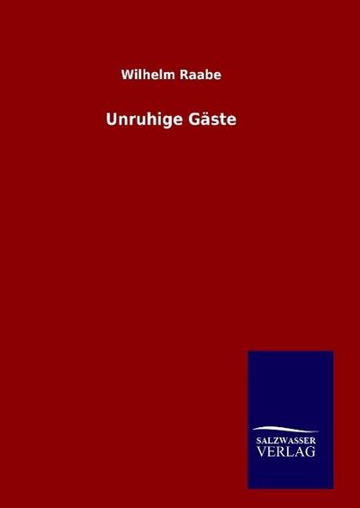 Unruhige Gäste - Wilhelm Raabe