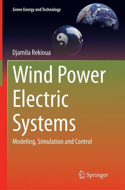 Wind Power Electric Systems : Modeling, Simulation and Control - Djamila Rekioua