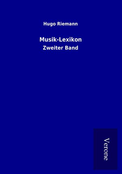 Musik-Lexikon : Zweiter Band - Hugo Riemann