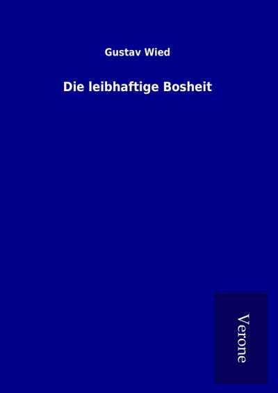 Die leibhaftige Bosheit - Gustav Wied