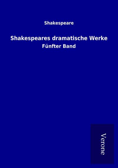 Shakespeares dramatische Werke : Fünfter Band - Shakespeare