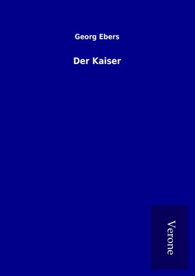 Der Kaiser - Georg Ebers