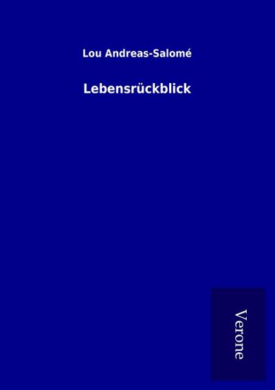 Lebensrückblick - Lou Andreas-Salomé